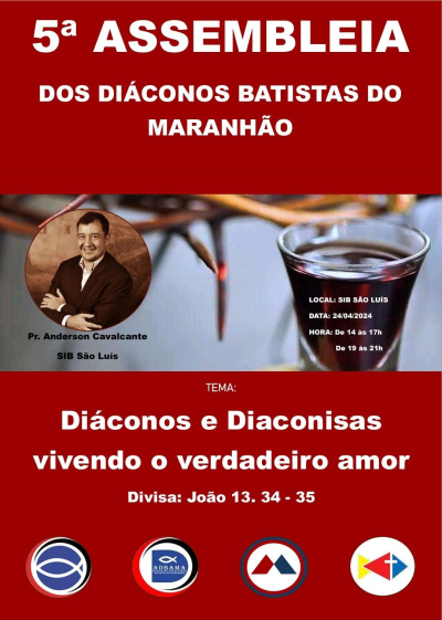 Está chegando a 5ª Assembléia dos Diáconos Batistas do Maranhão - 24/04/2024